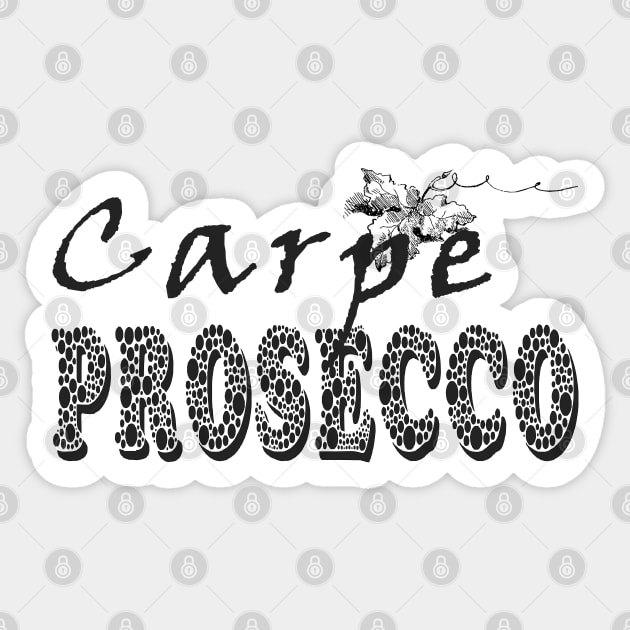 Carpe Prosecco - Seize the Prosecco Sticker by Fiondeso